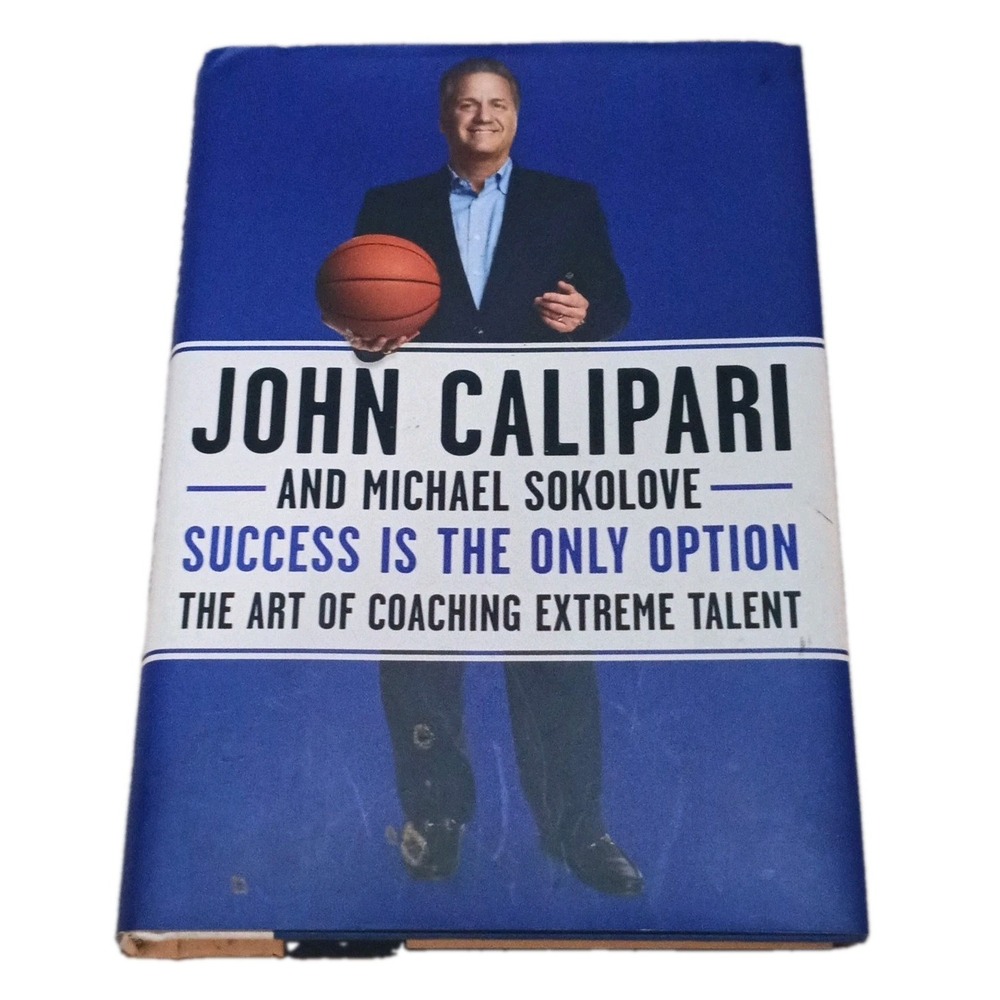 Signed Success Is the Only Option Hardcover 1st Ed Autographed John Calipari '16